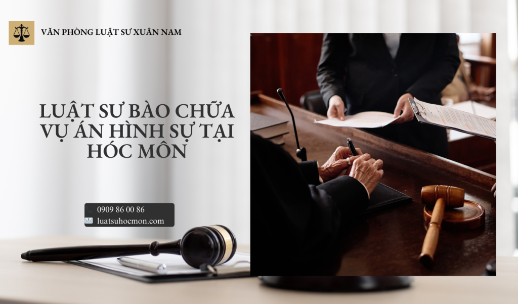LUẬT SƯ BÀO CHỮA VỤ ÁN HÌNH SỰ TẠI HÓC MÔN