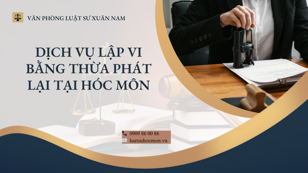 Dịch vụ lập vi bằng thừa phát lại tại Hóc Môn