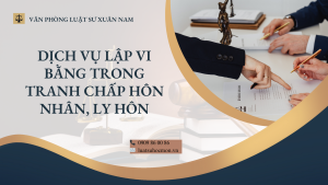 Dịch vụ lập vi bằng trong tranh chấp hôn nhân, ly hôn
