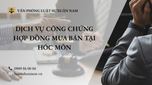 DỊCH VỤ CÔNG CHỨNG HỢP ĐỒNG MUA BÁN TẠI HÓC MÔN