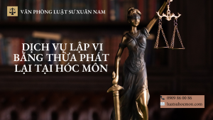Dịch vụ lập vi bằng thừa phát lại tại Hóc Môn