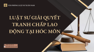 Luật sư giải quyết tranh chấp lao động tại Hóc Môn