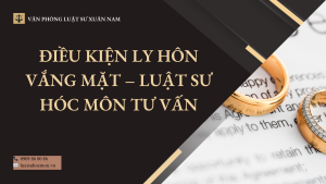 Điều kiện ly hôn vắng mặt theo quy định pháp luật mới. Luật sư Hóc Môn tư vấn khi vợ/chồng không tham gia Tòa án, bỏ đi, né tránh hoặc không rõ nơi cư trú.