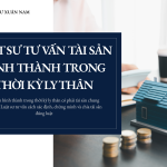 Tài sản hình thành trong thời kỳ ly thân có phải tài sản chung không? Luật sư tư vấn cách xác định, chứng minh và chia tài sản đúng luật