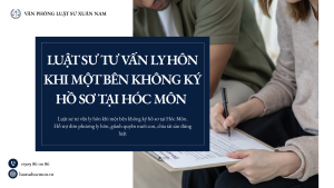 Luật sư tư vấn ly hôn khi một bên không ký hồ sơ tại Hóc Môn. Hỗ trợ đơn phương ly hôn, giành quyền nuôi con, chia tài sản đúng luật