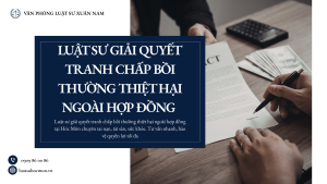 Luật sư giải quyết tranh chấp bồi thường thiệt hại ngoài hợp đồng